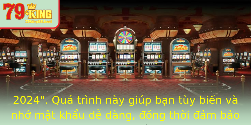 2024 qua trinh nay giup ban tuy bien va nho mat khau de dang ong thoi am bao tinh bao mat cao hon