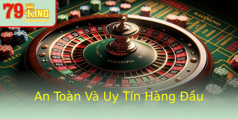 An Toàn Và Uy Tín Hàng Đầu