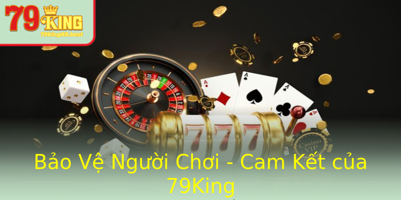 Bảo Vệ Người Chơi - Cam Kết của 79King