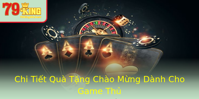 Chi Tiết Quà Tặng Chào Mừng Dành Cho Game Thủ