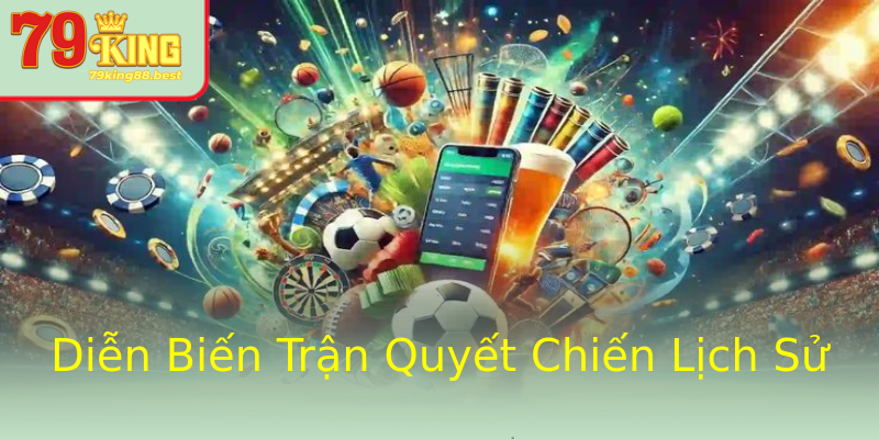 Diễn Biến Trận Quyết Chiến Lịch Sử