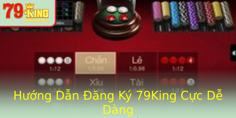 Hướng Dẫn Đăng Ký 79King Cực Dễ Dàng