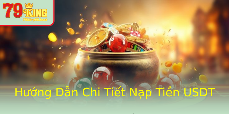 Hướng Dẫn Chi Tiết Nạp Tiền USDT