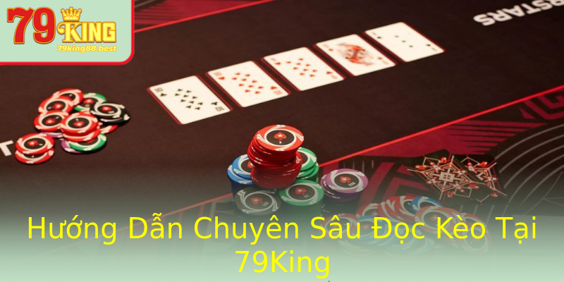 Hướng Dẫn Chuyên Sâu Đọc Kèo Tại 79King