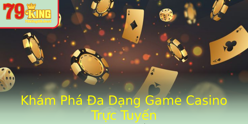 Khám Phá Đa Dạng Game Casino Trực Tuyến