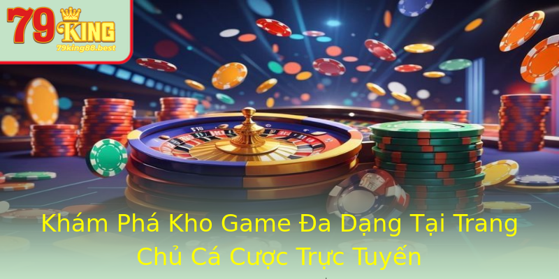 Khám Phá Kho Game Đa Dạng Tại Trang Chủ Cá Cược Trực Tuyến