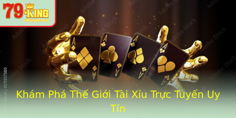 Khám Phá Thế Giới Tài Xỉu Trực Tuyến Uy Tín