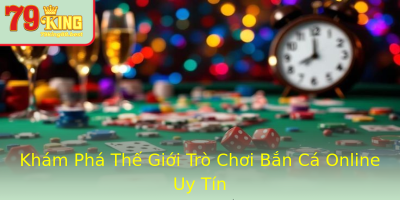 Khám Phá Thế Giới Trò Chơi Bắn Cá Online Uy Tín