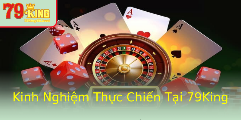 Kinh Nghiệm Thực Chiến Tại 79King