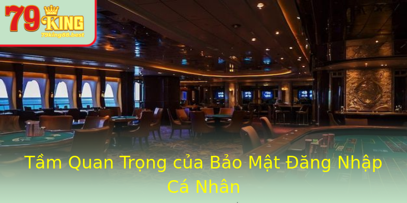 Tầm Quan Trọng của Bảo Mật Đăng Nhập Cá Nhân