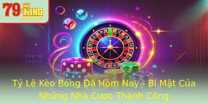 Tỷ Lệ Kèo Bóng Đá Hôm Nay - Bí Mật Của Những Nhà Cược Thành Công